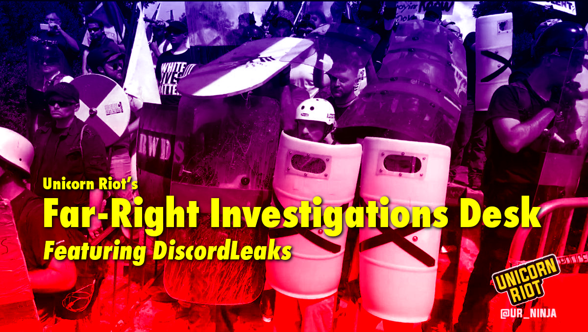 Unicorn Riot's Far-Right Investigations Desk Featuring DiscordLeaks