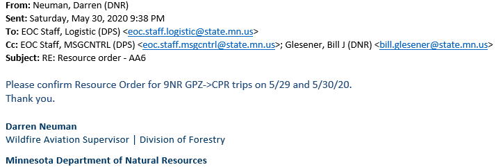 image from Neuman, Darren (DNR) on Saturday, May 30, 2020 to EOC Staff, Logistic (DPS) RE: Resource order - AA6 "Please confirm Resource Order for 9NR GPZ->CPR trips on 5/29 and 5/30/20. Thank you. Darren Neuman, WIldlife Aviation Supervisor"