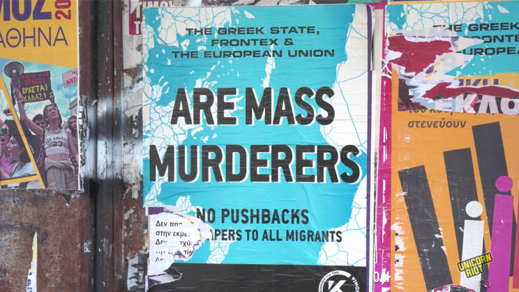 Wheat pasted poster reading "The Greek State, Frontex & The European Union Are Mass Murderers - No Pushbacks - Papers to all Migrants" on the streets of Athens, Greece in Summer 2023.