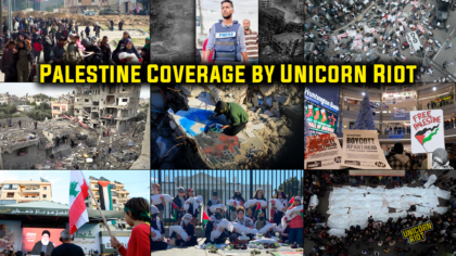 Palestine Coverage - Latest Unicorn Riot Stories from Palestine and Pro ...