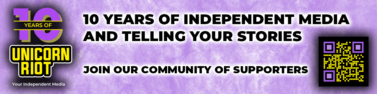 10 Years of Unicorn Riot
